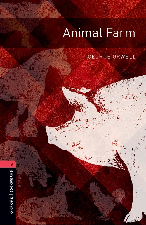 Animal Farm (Readers) <br /><i>Oxford Bookworms Library : Third Edition, Stage 3</i>